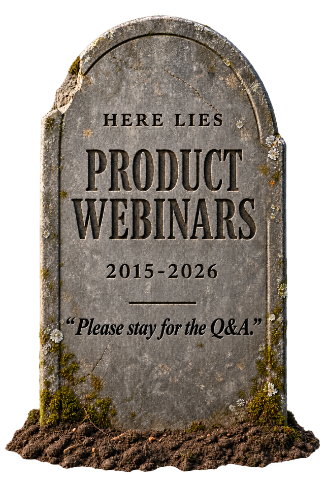 Here lies Product Webinars, 2015-2026. Please stay for the Q&A.